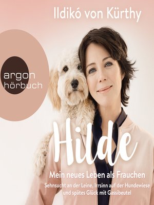 cover image of Hilde--Mein neues Leben als Frauchen--Sehnsucht an der Leine, Irrsinn auf der Hundewiese und spätes Glück mit Gassibeutel (Autorinnenlesung)